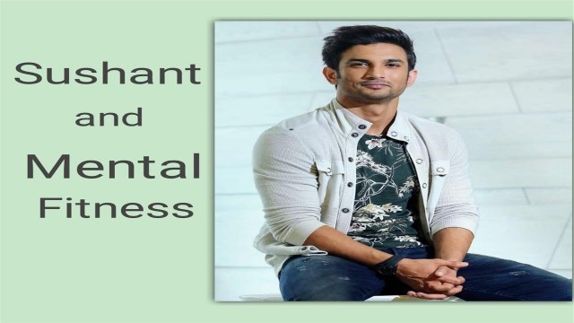 'Sushant Singh Rajput and Mental Fitness'