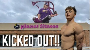 'KICKED OUT OF PLANET FITNESS AND SETTING OFF ALARM'