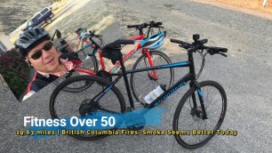 'Fitness Over 50 | 19.63 miles | British Columbia Fires\' Smoke Seems Better Today'