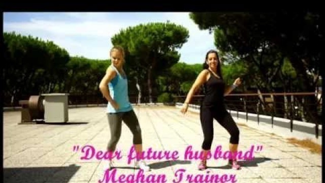 'DEAR FUTURE HUSBAND - Meghan Trainor  - Zumba Fitness (Ioana e Sophia)'