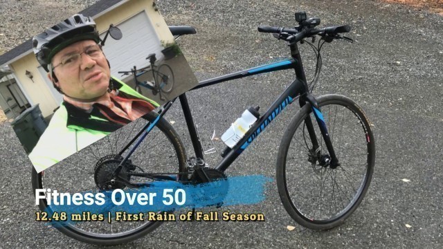 'Fitness Over 50 | 12.48 miles | First Rain of Fall Season'