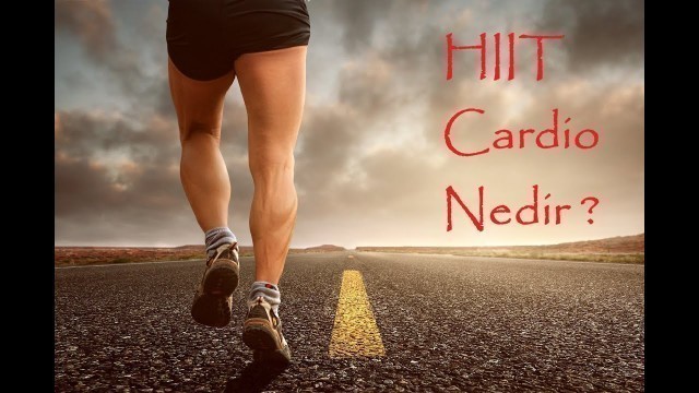 'HIIT Cardio Nedir?'