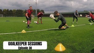 'Goalkeeper Fitness Drills and Handling | Goalkeeper Sessions - Episode 30'