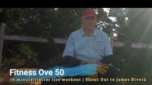 'Fitness Over 50 | 14 minute tractor tire workout | Shout Out to James Rivera'