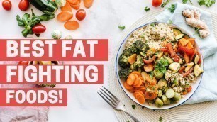 'Best Fat Fighting Foods!'