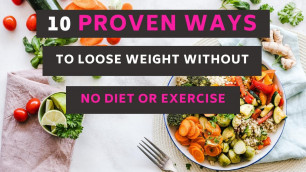 '10 Proven Ways to Lose Weight Without Diet or Exercise.'
