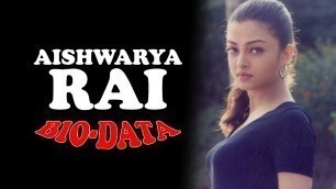 'Aishwarya Rai || Profile || Bio-data || Body measurements || Personal details || Fashion || Modeling'