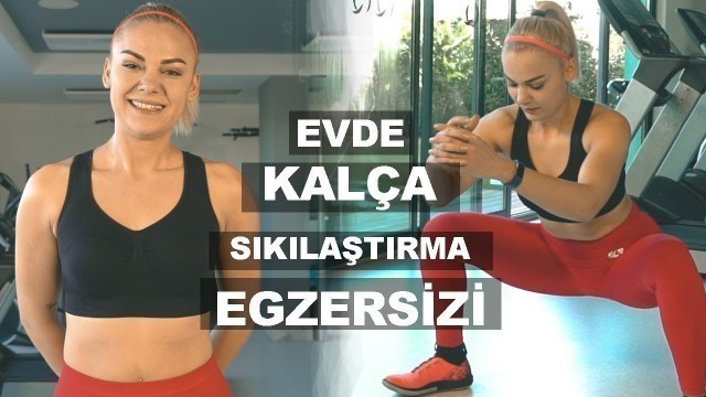 'EVDE KALÇA SIKILAŞTIRMA EGZERSİZİ | KALÇA BÜYÜTME'