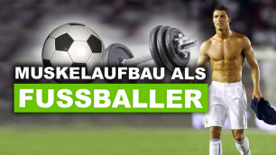 'Muskelaufbau als Fussballer - Worauf besonders achten?'