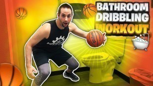 'BATHROOM Dribbling Workout?!?! At Home Basketball Dribbling Drills'