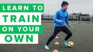 'How to train on your own | 3 individual football training drills'