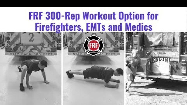 'FRF 300 Rep Workout Option for Firefighters, EMTs and Medics'