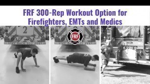 'FRF 300 Rep Workout Option for Firefighters, EMTs and Medics'