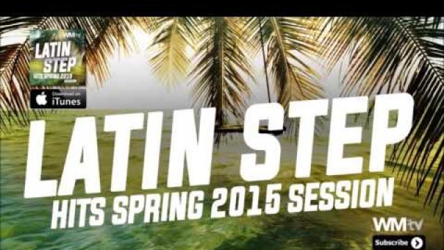'Hot Workout Latin Step Hits Spring 2015 Session 132 BPM 32 Count'