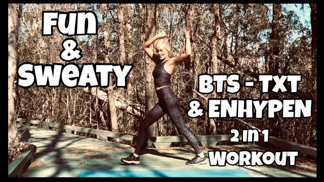 'Fun & Sweaty BTS - TXT & EHYPEN 2 In 1 Workout'