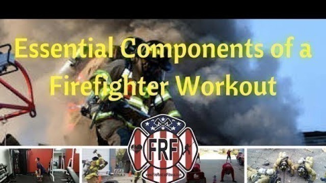 'Essential Components of a Firefighter Workout'