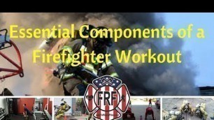 'Essential Components of a Firefighter Workout'