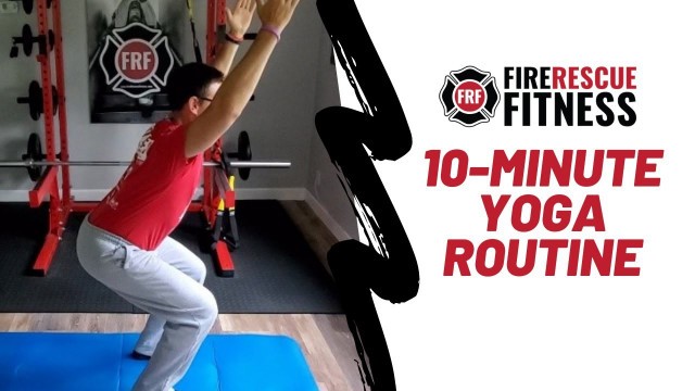 'FRF 10 Minute Beginner Yoga Routine for Firefighters, EMTs and Medics (First Responders)'