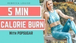 '5-Minute CALORIE BURNING Cardio Workout - Full-Body Fitness With POPSUGAR Fitness | Rebecca Louise'