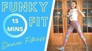 'BEST 15 MIN Beginners Dance Fitness Workout 2020 - Full Body Cardio | Funky Fit'