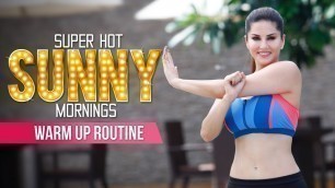 'Super Hot Sunny Mornings | Warm Up Routine | Sunny Leone'