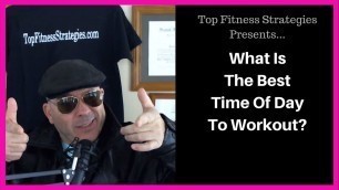 'What\'s The Best Time Of Day To Workout?  Fitness Over 50'