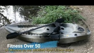 'Fitness Over 50 | 30 Minutes Aboard Our Lifetime Sport Fisher Kayak'