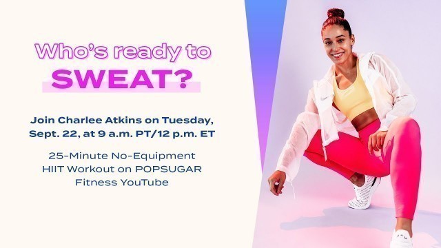 '25-Minute LIVE No-Equipment HIIT Workout With Charlee Atkins'