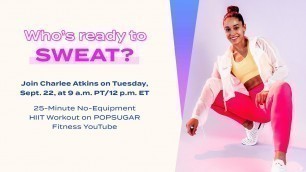 '25-Minute LIVE No-Equipment HIIT Workout With Charlee Atkins'