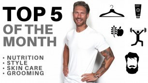 'MY TOP 5 PRODUCTS OF THE MONTH – Men\'s Skincare, Home Fitness, Supplements, Dental Care, Style'