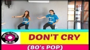 'DON\'T CRY REMIX BY DJ GIBZ | POP 80\'s | DANCE FITNESS | KEEP ON DANZING | KOD'