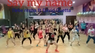 'SAY MY NAME - BEBE REXHA ,DAVID GUETTA - ZUMBA FITNESS'