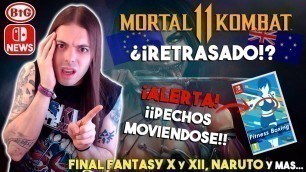 '¡MORTAL KOMBAT 11 SWITCH RETRASADO! | FITNESS BOXING ¡PECHOS y POLÉMICA! | Naruto - Final Fantasy'