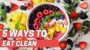 '5 Ways to Eat Clean.'