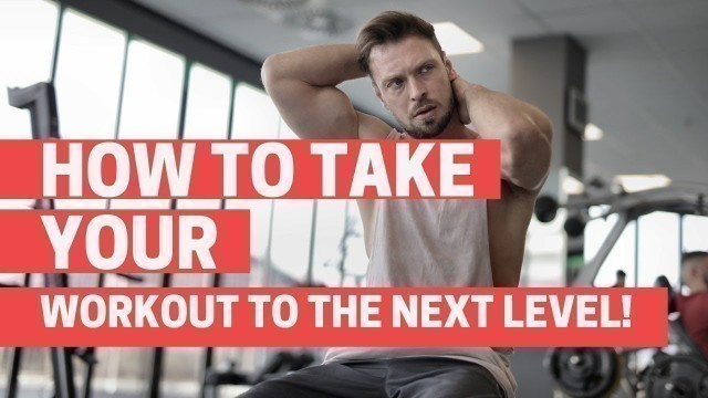 'How To Take Your Workout to the Next Level'