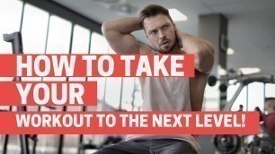 'How To Take Your Workout to the Next Level'