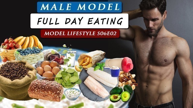 'What do I EAT IN A DAY as a MALE MODEL | Model Lifestyle S06E02'
