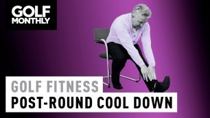 'Golf Fitness Drills - Post-Round Cool Down'