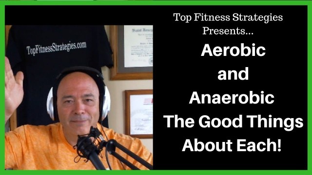 'Aerobic and Anaerobic, Which is Better?  Fitness Over 50'