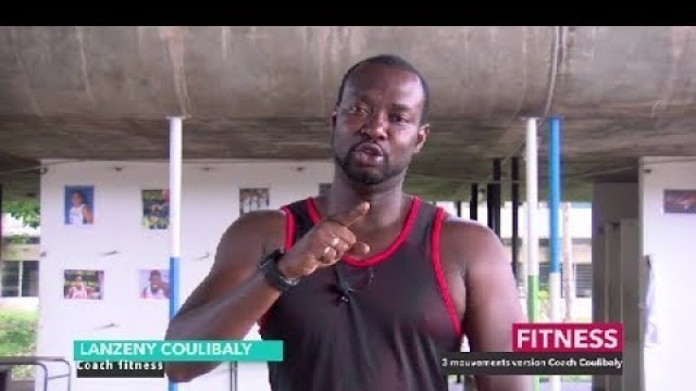 'Fitness: Séance de 3 mouvements avec coach Lanzeny Coulibaly'
