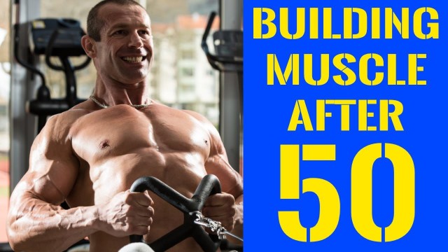 'Building Muscle After 50 - The Definitive Guide'