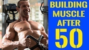 'Building Muscle After 50 - The Definitive Guide'