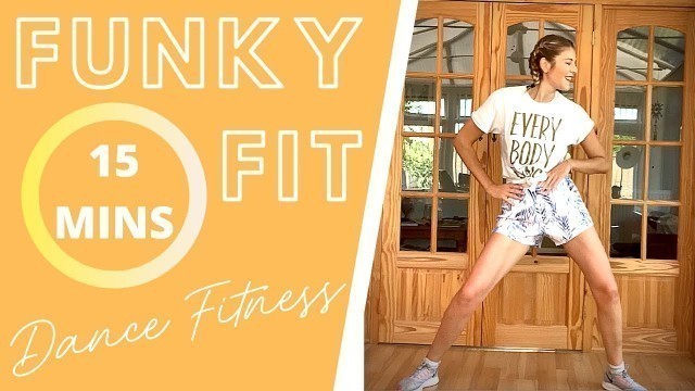 'BEST 15 MIN Dance Fitness Workout 2020 - Full Body Cardio | Funky Fit'