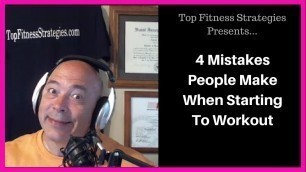 '4 Mistakes People Make When Starting To Workout.  Fitness Over 50'