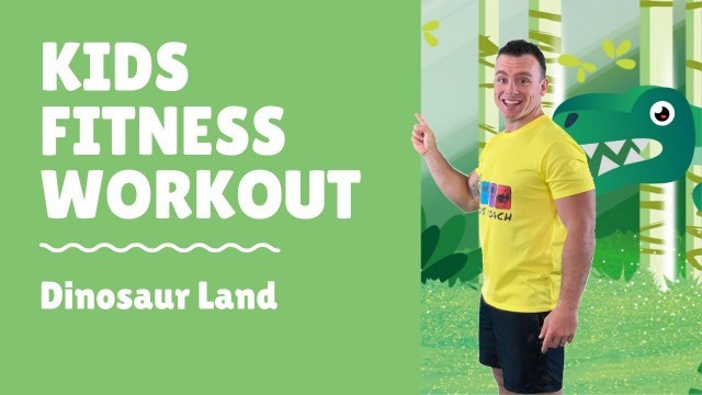 'The Kids Coach Fitness Workout- Dinosaur Land'