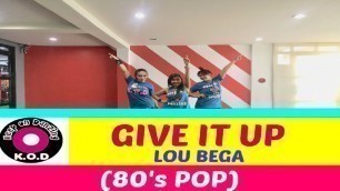 'GIVE IT UP BY LOU BEGA |80\'s POP |DANCE FITNESS | KEEP ON DANZING (KOD)'