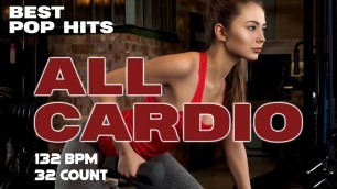 'Best Pop Hits For Cardio Workout Session for Fitness & Workout 132 Bpm / 32 Count'