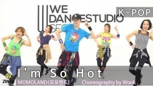 'I\'m So Hot -  MOMOLAND(모모랜드) / K-POP / Dance / Fitness / Choreography / ZIN™ / Zumba® / Wook'