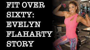 'Fitness Over 60 Years | Evelyn Flaharty Story'