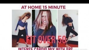 '15 minute at home CARDIO with AB mix. FITNESS OVER 50!'
